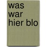 Was war hier blo by Gerda Müller