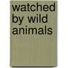 Watched by Wild Animals door Enos Abijah Mills