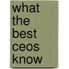 What the Best Ceos Know door Jeffrey Krames