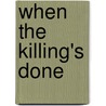 When the Killing's Done by Tom Coraghessan Boyle