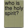 Who Is the Holy Spirit? by R.C. Sproul