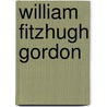 William Fitzhugh Gordon by Armistead Churchill Gordon