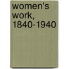 Women's Work, 1840-1940 by Elizabeth Roberts