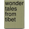 Wonder Tales from Tibet door Maurice Day