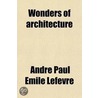 Wonders of Architecture door Andre Paul Emile Lefevre