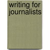 Writing For Journalists door Wynford Hicks