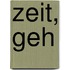 Zeit, geh