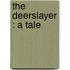 the Deerslayer : a Tale