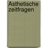 Ästhetische Zeitfragen door Volkelt