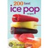 200 Best Ice Pop Recipes