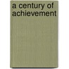 A Century of Achievement door Edwin S. Gorham