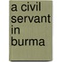 A Civil Servant in Burma