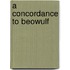 A Concordance to Beowulf