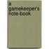 A Gamekeeper's Note-Book