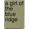 A Girl Of The Blue Ridge door Payne Erskine