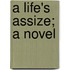 A Life's Assize; A Novel