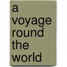 A Voyage Round The World door W.H.G. Kingston