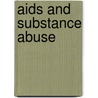 Aids And Substance Abuse by Barry Stimmel