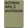 Achieve Ielts 2 Workbook door Susan Hutchison