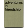 Adventures In Friendship by Thomas Fogarty