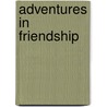 Adventures in Friendship by Ray Stannard Baker