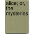 Alice; Or, the Mysteries