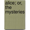 Alice; Or, the Mysteries by Edward Bulwer Lytton Lytton