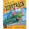 All Aboard The Dinotrain door Howard Fine
