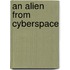 An Alien from Cyberspace