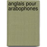Anglais Pour Arabophones door Anthony Bulger
