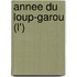 Annee Du Loup-Garou (L')