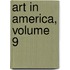 Art in America, Volume 9