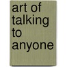 Art of Talking to Anyone door Rosalie Maggio