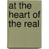 At the Heart of the Real