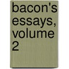 Bacon's Essays, Volume 2 door Francis Bacon
