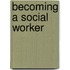 Becoming a Social Worker