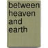 Between Heaven and Earth