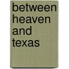 Between Heaven and Texas door Marie Bostwick