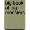 Big Book of Big Monsters by Louie Stowell