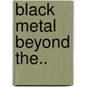 Black Metal Beyond The.. door Nick Richardson