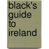 Black's Guide to Ireland door Adam And Charles Black