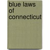 Blue Laws of Connecticut by Connecticut Connecticut