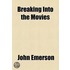 Breaking Into The Movies
