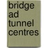 Bridge Ad Tunnel Centres