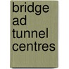 Bridge Ad Tunnel Centres door John Bach Mcmaster