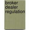 Broker Dealer Regulation by Clifford Kirsch