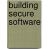 Building Secure Software door John Viega