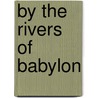By the Rivers of Babylon door Horane Smith