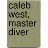 Caleb West, Master Diver door Francis Hopkinson Smith