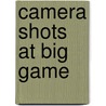 Camera Shots at Big Game door Allen Grant Wallihan